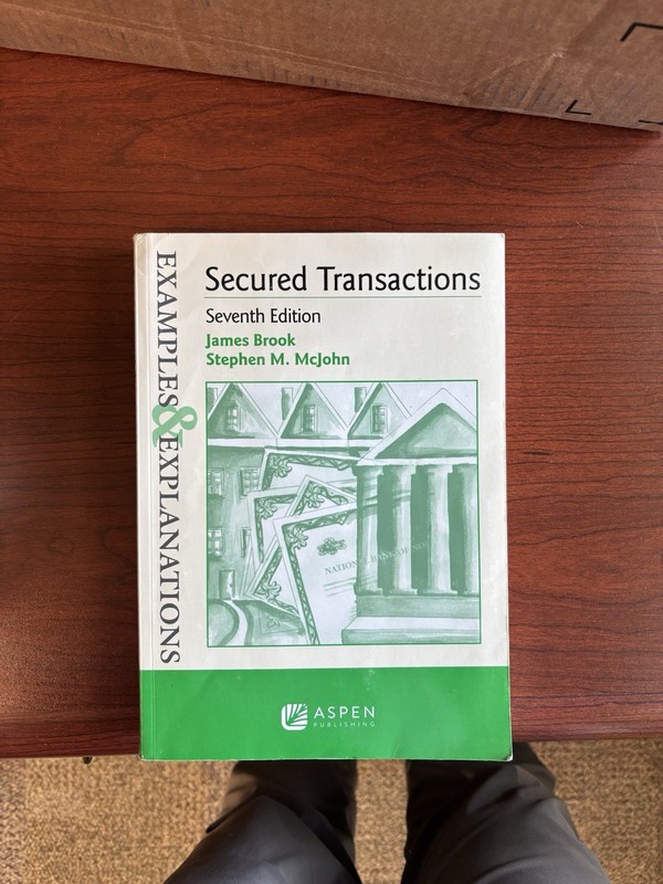 Examples and Explanations: Secured Transactions by James Brook 7th edition
