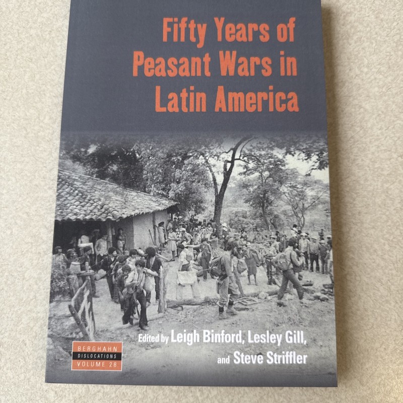 Fifty Years of Peasant Wars In Latin America - Leslie Gill Binford Striffler PB