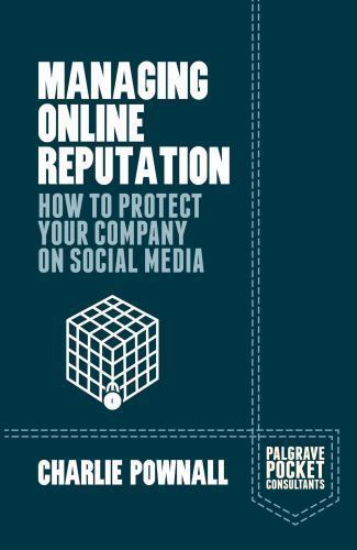 Managing Online Reputation: How to Protect Your Company on Social Media (Palgrav
