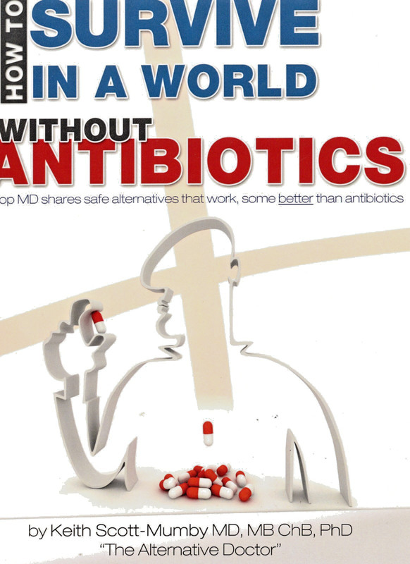 How to Survive in A World Without Antibiotics by Keith Scott-Mumby