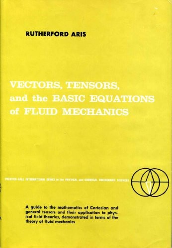 VECTORS, TENSORS, AND THE BASIC EQUATIONS OF FLUID By Rutherford Aris EXCELLENT