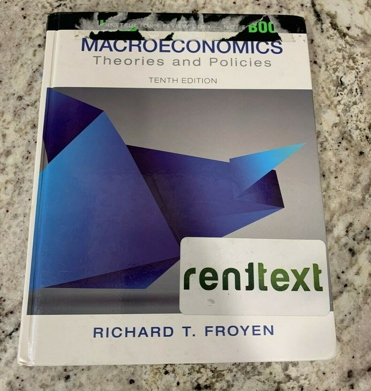 Macroeconomics : Theories and Policies by Richard T. Froyen Instructor’s Copy