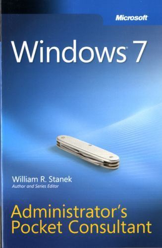 Windows 7 Administrator’s Pocket Consultant by William R. Stanek