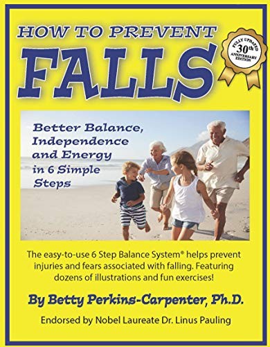 REVISED 2019 - HOW TO PREVENT FALLS: BETTER BALANCE, By Betty Perkins-carpenter