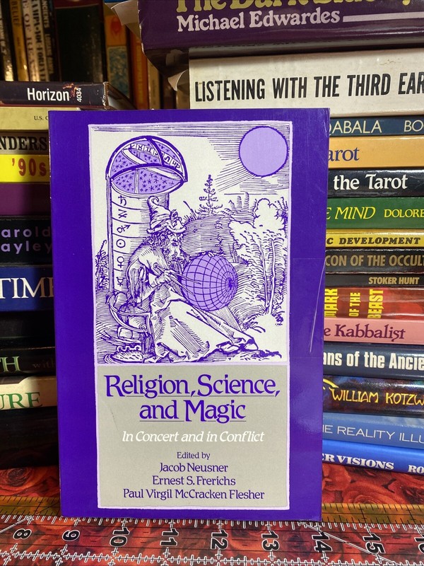 Religion, Science, and Magic in Concert and Conflict