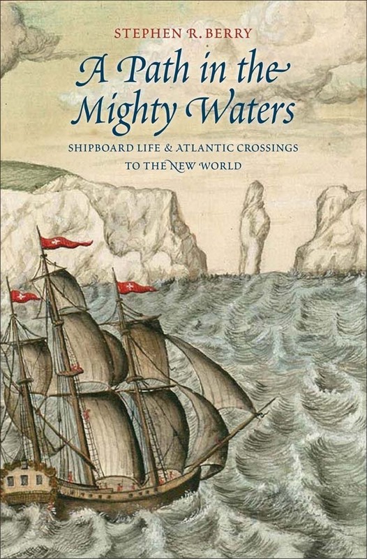 A Path in the Mighty Waters: Shipboard Life and Atlantic Crossings to the Ne…