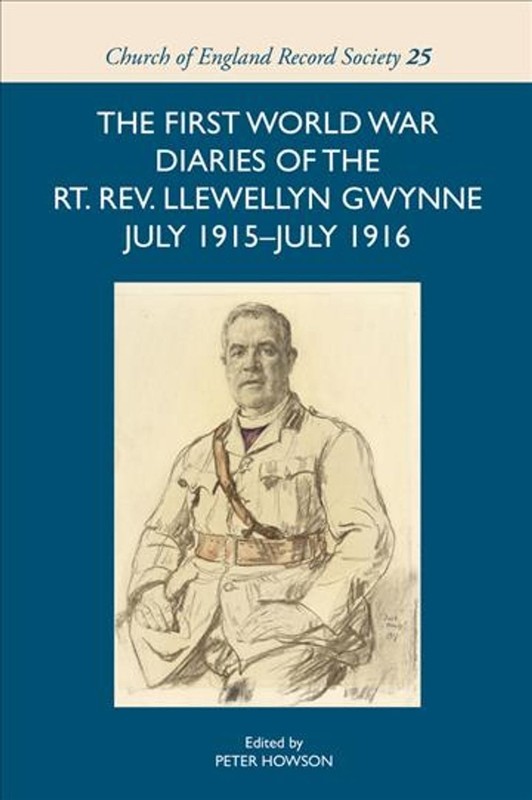 The First World War Diaries of the Rt. Rev. Llewellyn Gwynne, July 1915-July 191