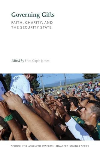 Governing Gifts: Faith, Charity, and the Security State (School for Advanced...