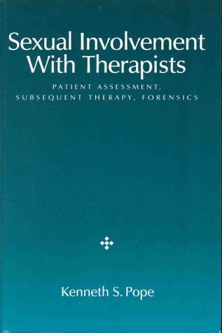 Sexual Involvement with Therapists: Patient Assessment, Subsequent Therapy, ...