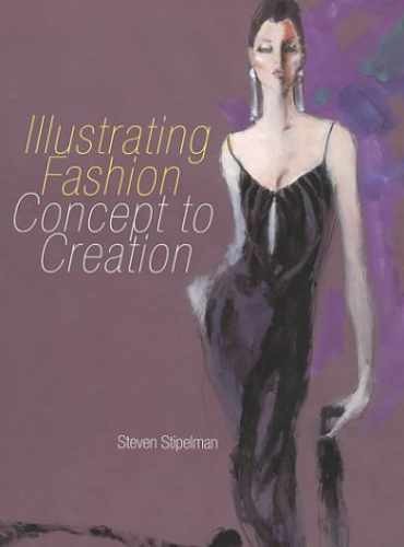 Illustrating Fashion : Concept to – Hardcover, by Steven Stipelman – Acceptable