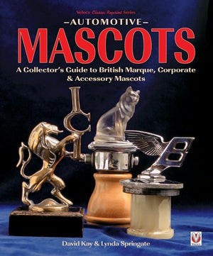Automotive Mascots: A Collector’S Guide To British Marque, Corporate & Accessory