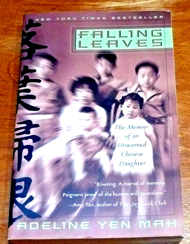 Falling Leaves : The Memoir of an Unwanted Chinese Daughter by Adeline Yen Mah