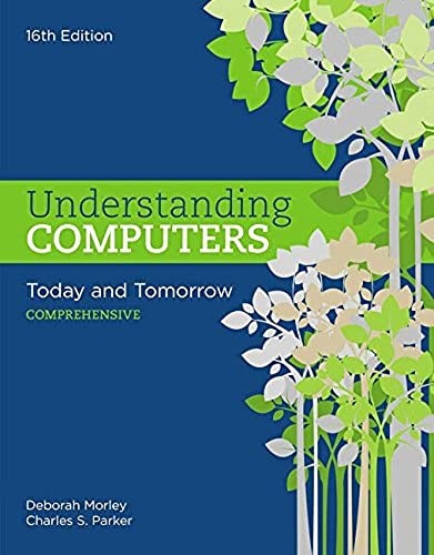 Understanding Computers: Today and …, Morley, Deborah