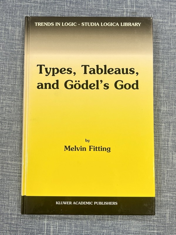 Types, Tableaus, and Gödel’s God by Melvin Fitting (2002, Hardcover)