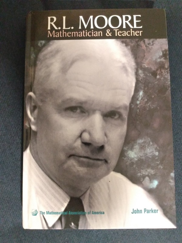 Spectrum Ser.: R. L. Moore : Mathematician and Teacher by John Parker (2005,…