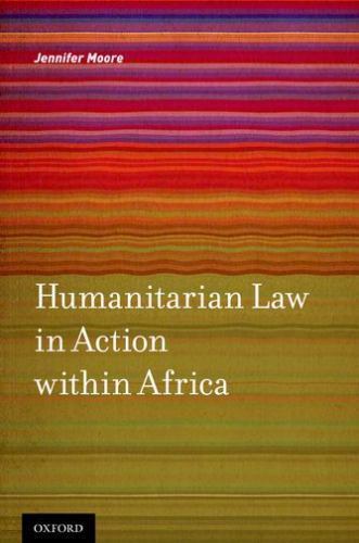 Humanitarian Law in Action Within Africa, Hardcover by Moore, Jennifer, Like …