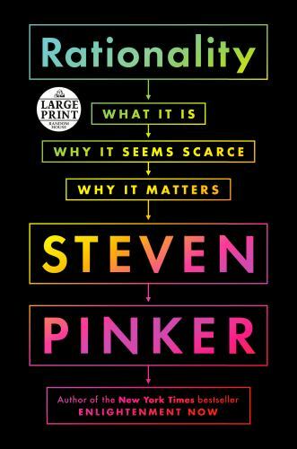 Rationality: What It Is, Why It Seems Scarce, Why It Matters by Pinker, Steven