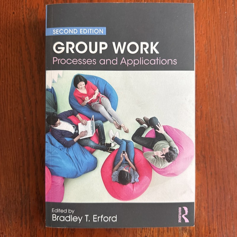 Group Work : Processes and Applications, 2nd Edition by Bradley T. Erford (2018,