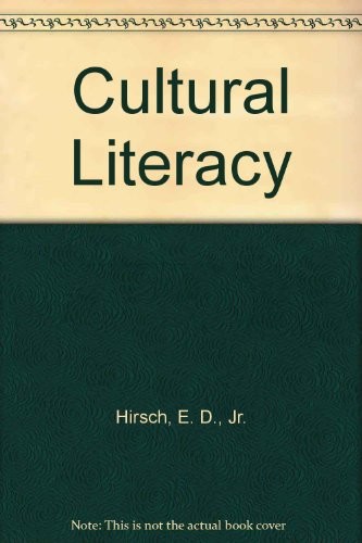 Cultural Literacy: What Every American Needs to Know by E.D. Hirsch Jr.