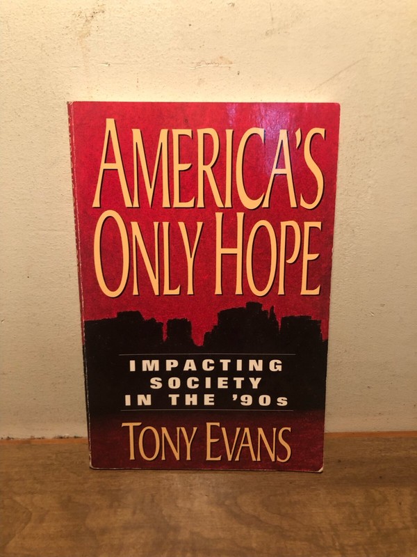 America’s Only Hope: Impacting Society in the ’90s By Tony Evans PB, 1993 Ed.