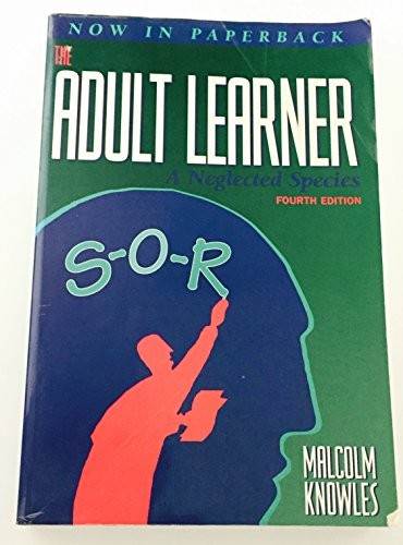 The Adult Learner: A Neglected Species – Paperback By Knowles, Malcolm – GOOD