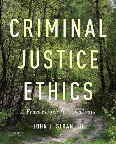 Criminal Justice Ethics: A – Paperback, by Sloan III John – Acceptable n