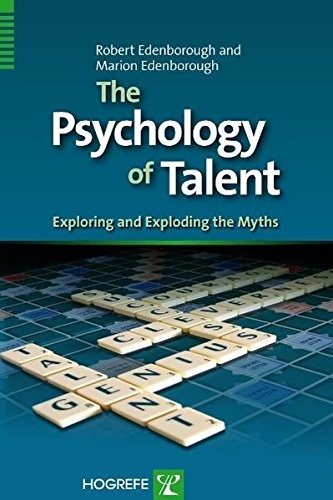 The Psychology of Talent: Exploring and Exploding the Myths,Robe