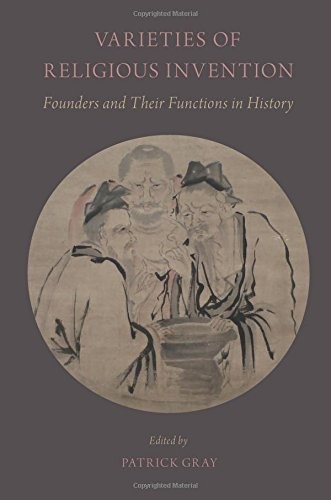 VARIETIES OF RELIGIOUS INVENTION: FOUNDERS AND THEIR By Patrick Gray *BRAND NEW*