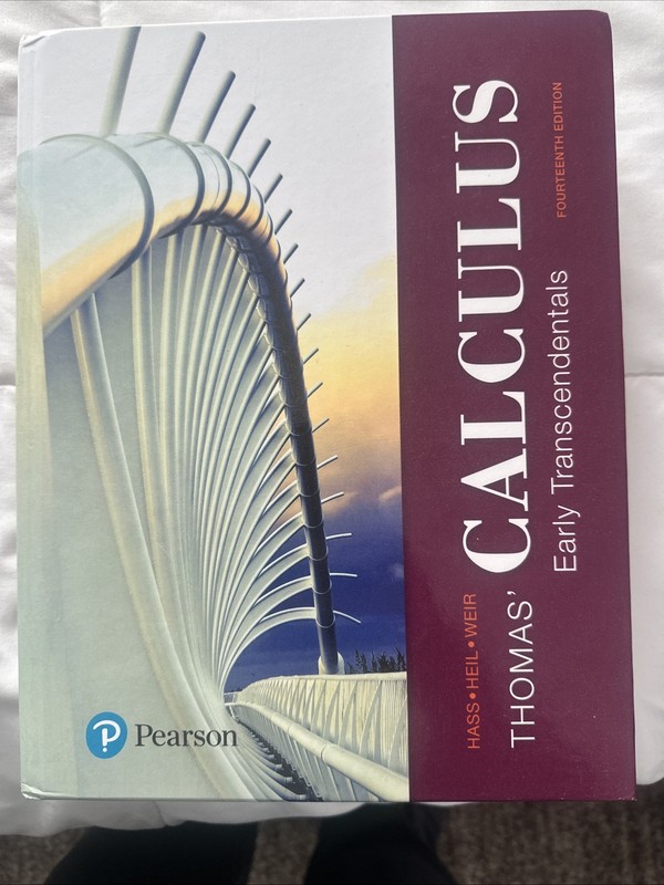 Thomas’ Calculus – Early Transcendentals by Weir, Heil and Hass – 14th Edition