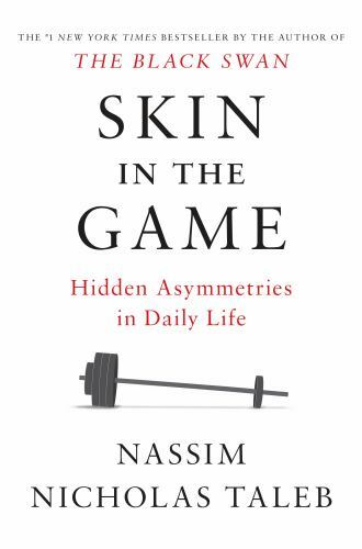 Skin in the Game: Hidden Asymmetries in Daily Life (Incerto) by
