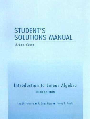 Student Solutions Manual for Introduction to Linear Algebra by Lee W. Johnson