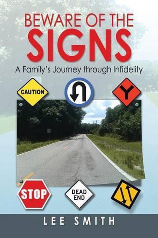 Beware of the Signs: A Family's Journey through Infidelity by Lee Smith (English