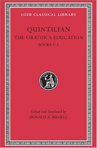 The Orator’s Education: v. 2, Bk. 3-5 (Loeb Classical Library), Quintilian..