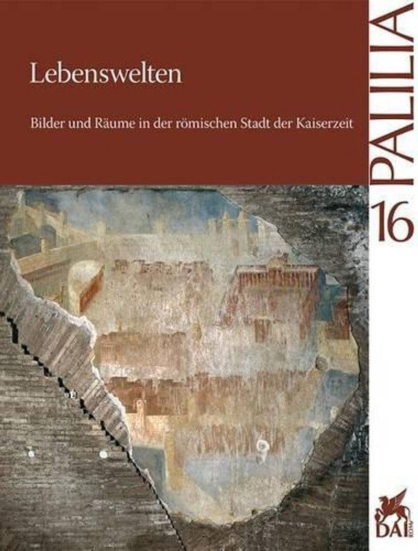 Lebenswelten: Bilder und Raume in der Romischen Stadt der Kaiserzeit by Paul Zan