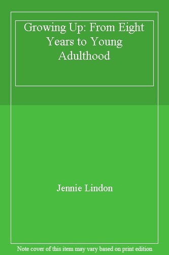 Growing Up: From eight years to young adulthood,Jennie Lindon