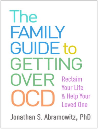 The Family Guide to Getting Over OCD: Reclaim Your Life and Help Your Lo – GOOD