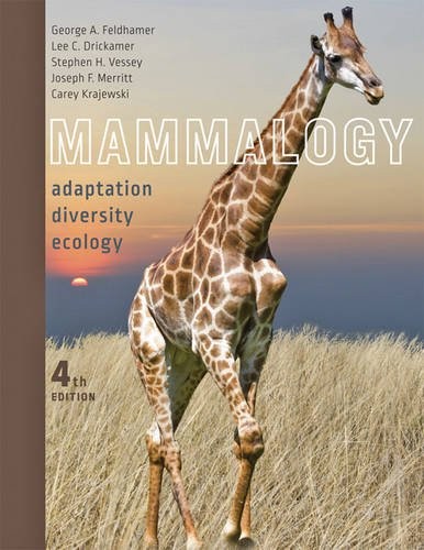 Mammalogy: Adaptation, Diversity, Ecology Feldhamer, George A.; Drickamer, Lee