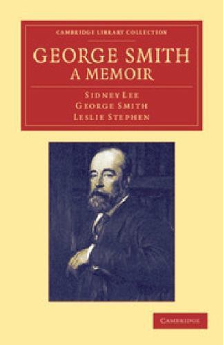 George Smith, a Memoir With Some Pages of Autobiography Lee Smith Stephen