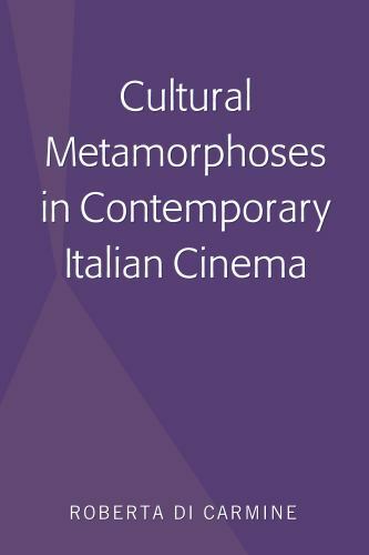 Cultural Metamorphoses in Contemporary Italian Cinema, Hardcover by Di Carmin...
