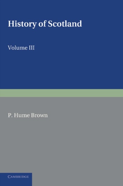 Hume Brown - History of Scotland Volume 3 from the Revolution of 168 - G555z