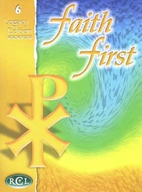 FAITH 1ST – GRADE 6, LEGACY EDITION By Resources For Christian Living