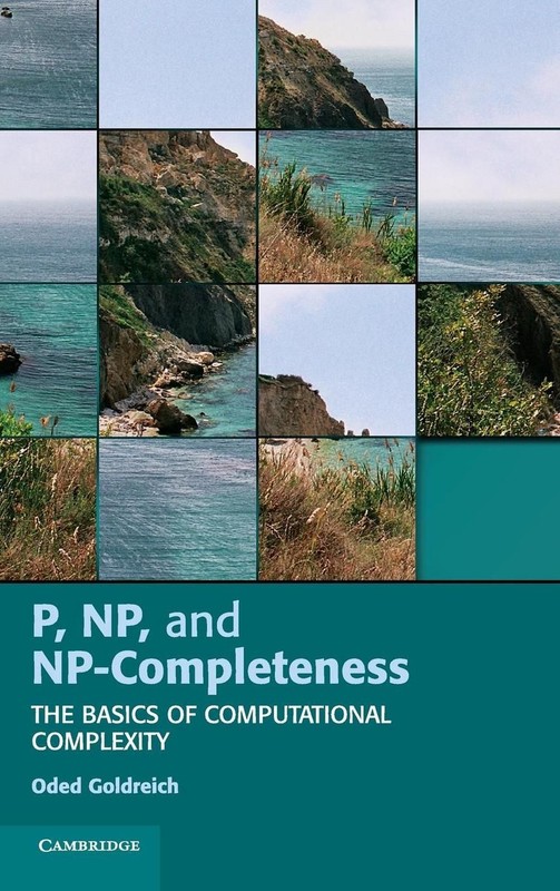 P, NP, and NP-Completeness: The Basics of Computational Complexity by Oded Goldr