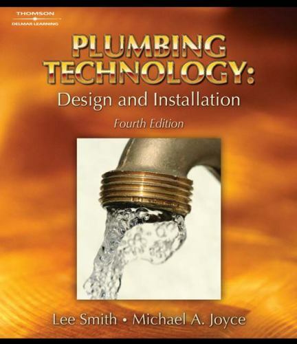 Plumbing Technology: Design and Installation by Smith, Lee, Joyce, Michael A