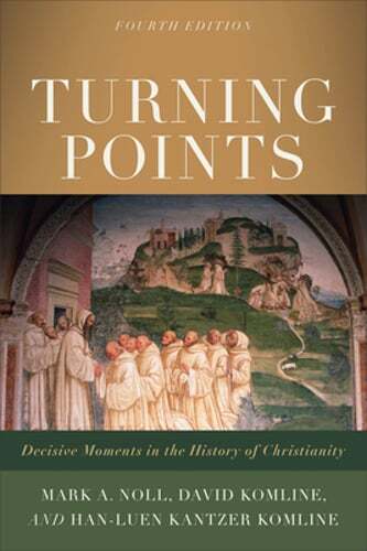 Turning Points: Decisive Moments in the History of Christianity by Mark a Noll