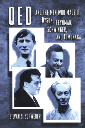 QED and the Men Who Made It – Paperback By Schweber, Silvan S. – GOOD
