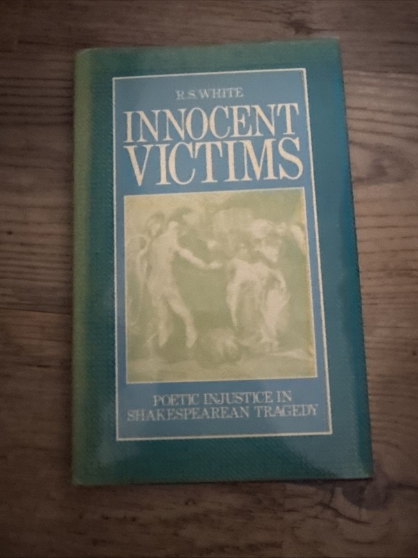 WHITE, R. S. (1948 Innocent victims : poetic injustice in Shakespearean traged