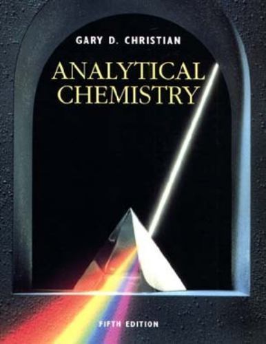 Analytical Chemistry, 5th Edition by Gary D. Christian