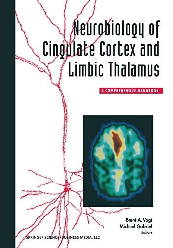 NEUROBIOLOGY OF CINGULATE CORTEX AND LIMBIC THALAMUS: A By Vogt & Gabriel NEW