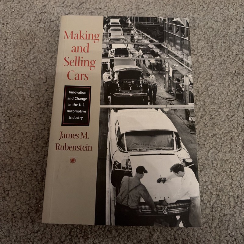 Making and Selling Cars : Innovation&Change in the U. S. Automotive IndustryB354