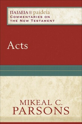 Acts (Paideia: Commentaries on the New Testament) .. NEW